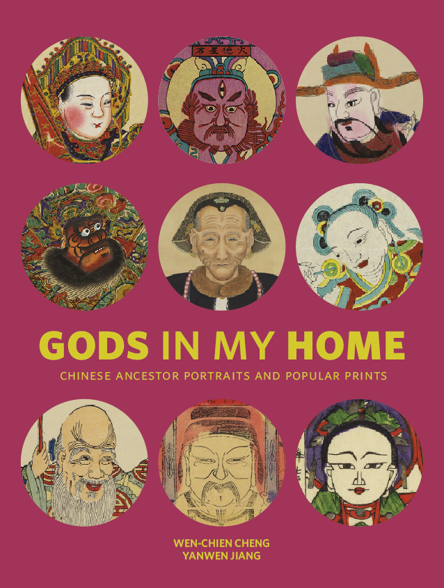 GODS IN MY HOME CHINESE ANCESTOR PORTRAITS: MAY POLAN & PINGXI WEN-CHIN CHENG & LAWREN HAAS