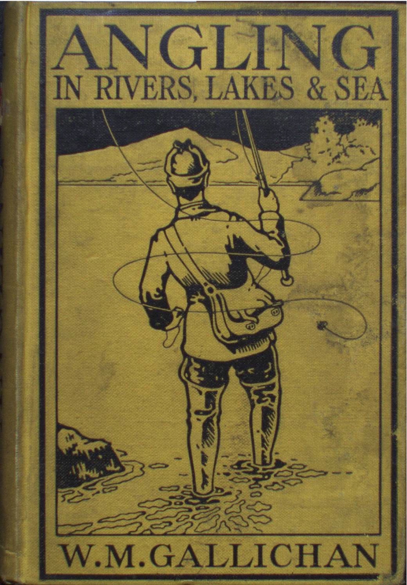 ANGLING IN RIVERS, LAKES & SEA by W.M. GALLICHAN