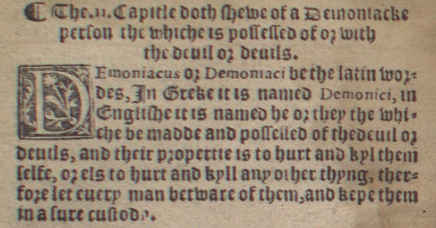 Extracted text:

Eodem ac Demoniacis defert latin wo-
rds, In Greek it is named Demonic, in
English it is named so; or they the with-
thee andharmed people of the world or
devils, and their property is to hurt and help them
else, or else to hurt and fall upon other things, then
fore let every man beware that he touch not
a lame cubborde.
