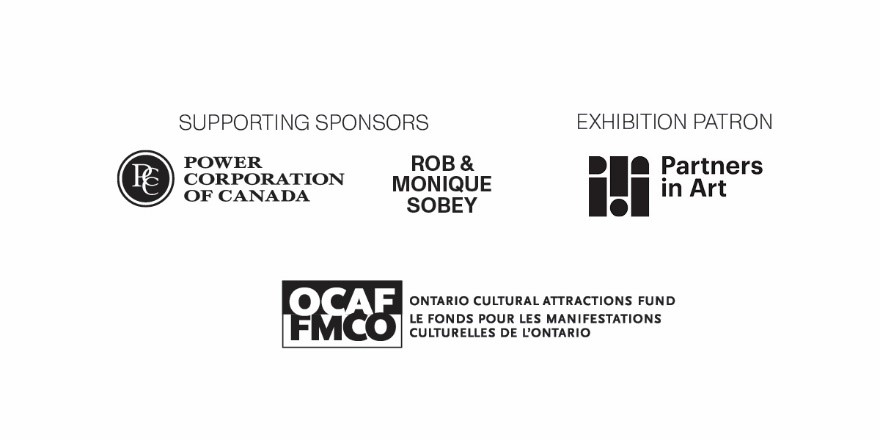 SUPPORTING SPONSORS POWER CORPORATION OF CANADA OCAF FCMQ EXHIBITION PATRON BOB & MONIQUE SOBEY Partners in Art