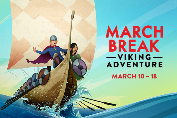 MARCH BREAK VIKING ADVENTURE MARCH 10 – 18