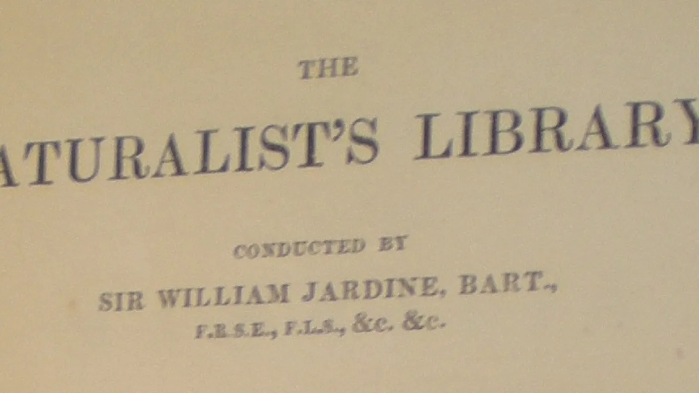 THE NATURALIST'S LIBRARY. CONDUCTED BY SIR WILLIAM JARDINE, BART., F.R.S.E., F.L.S., &c. &c.