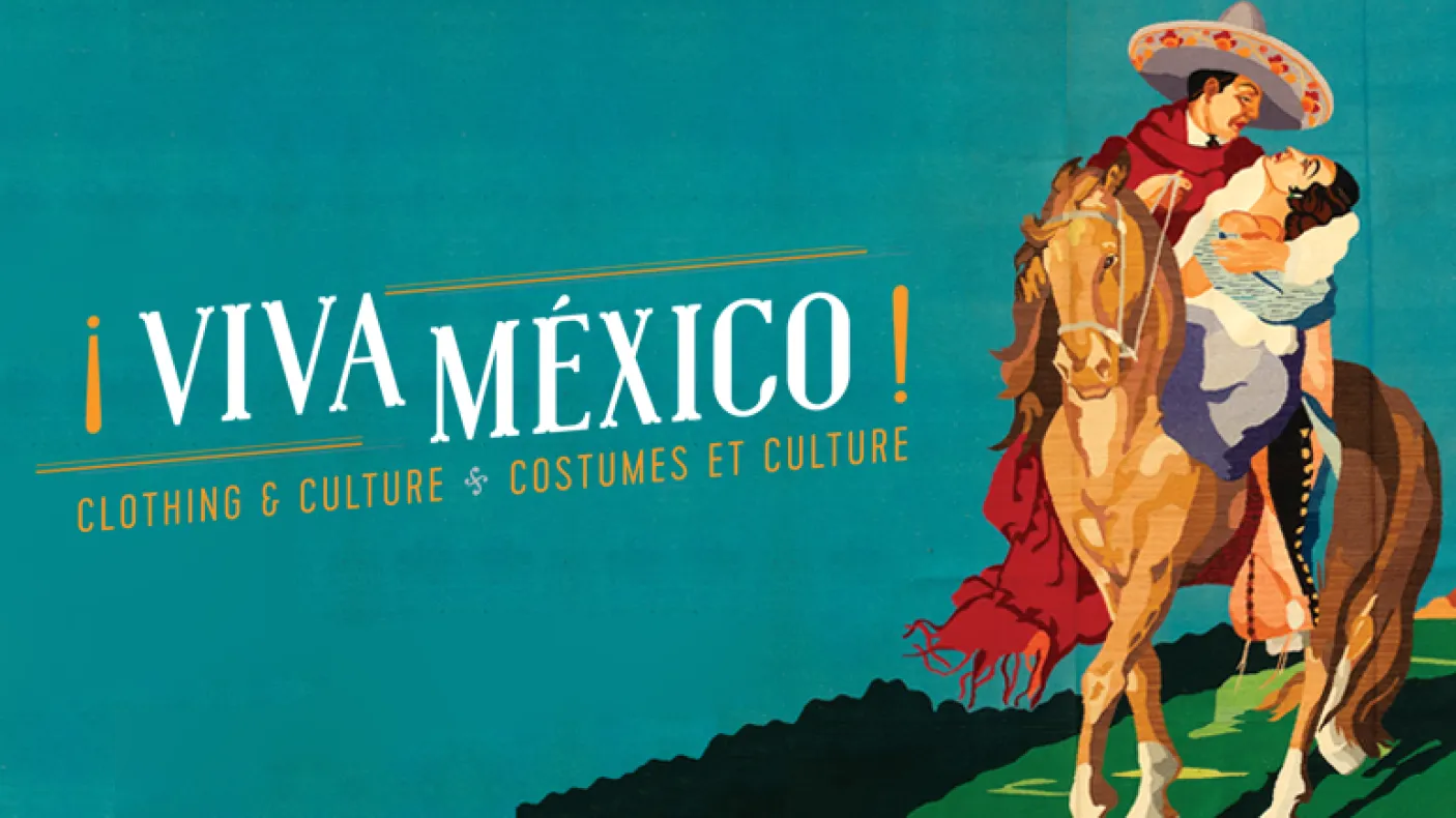 ¡VIVA MÉXICO ! CLOTHING & CULTURE | COSTUMES ET CULTURE