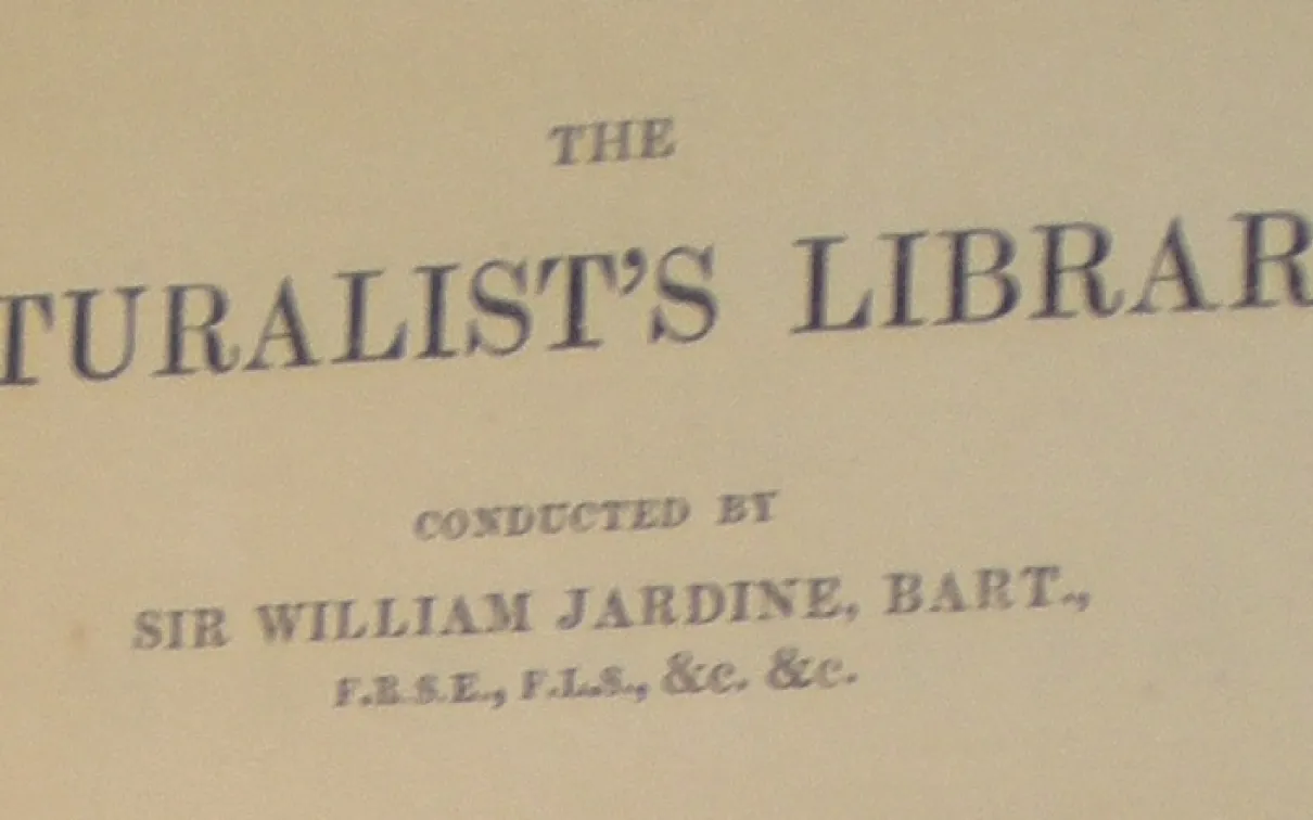 THE NATURALIST'S LIBRARY. CONDUCTED BY SIR WILLIAM JARDINE, BART., F.R.S.E., F.L.S., &c. &c.