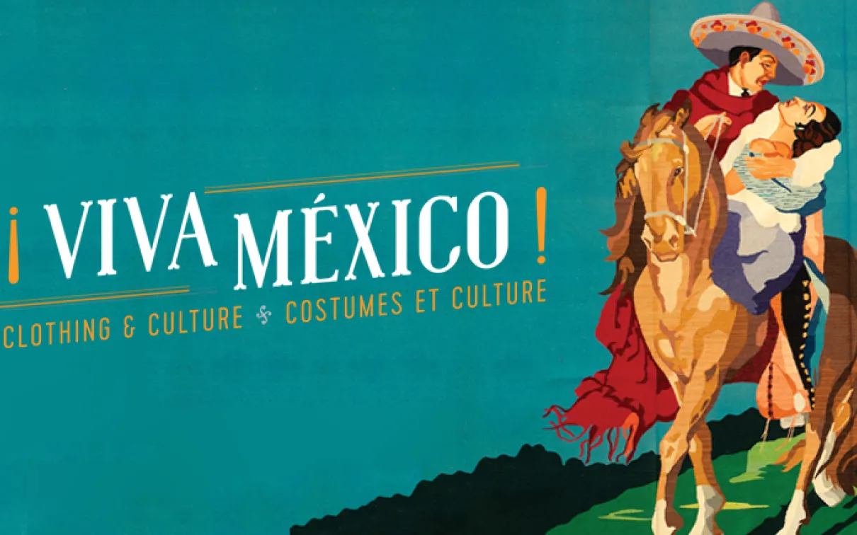 ¡VIVA MÉXICO ! CLOTHING & CULTURE | COSTUMES ET CULTURE
