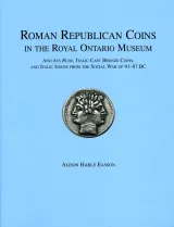 ROMAN REPUBLICAN COINS IN THE ROYAL ONTARIO MUSEUM AND ALSO ROMAN SILVER COINS AND THEIR ISSUES SINCE THE FOUNDING DATE OF 510 B.C. TO 49 B.C. ALISON HAILE EDDISON