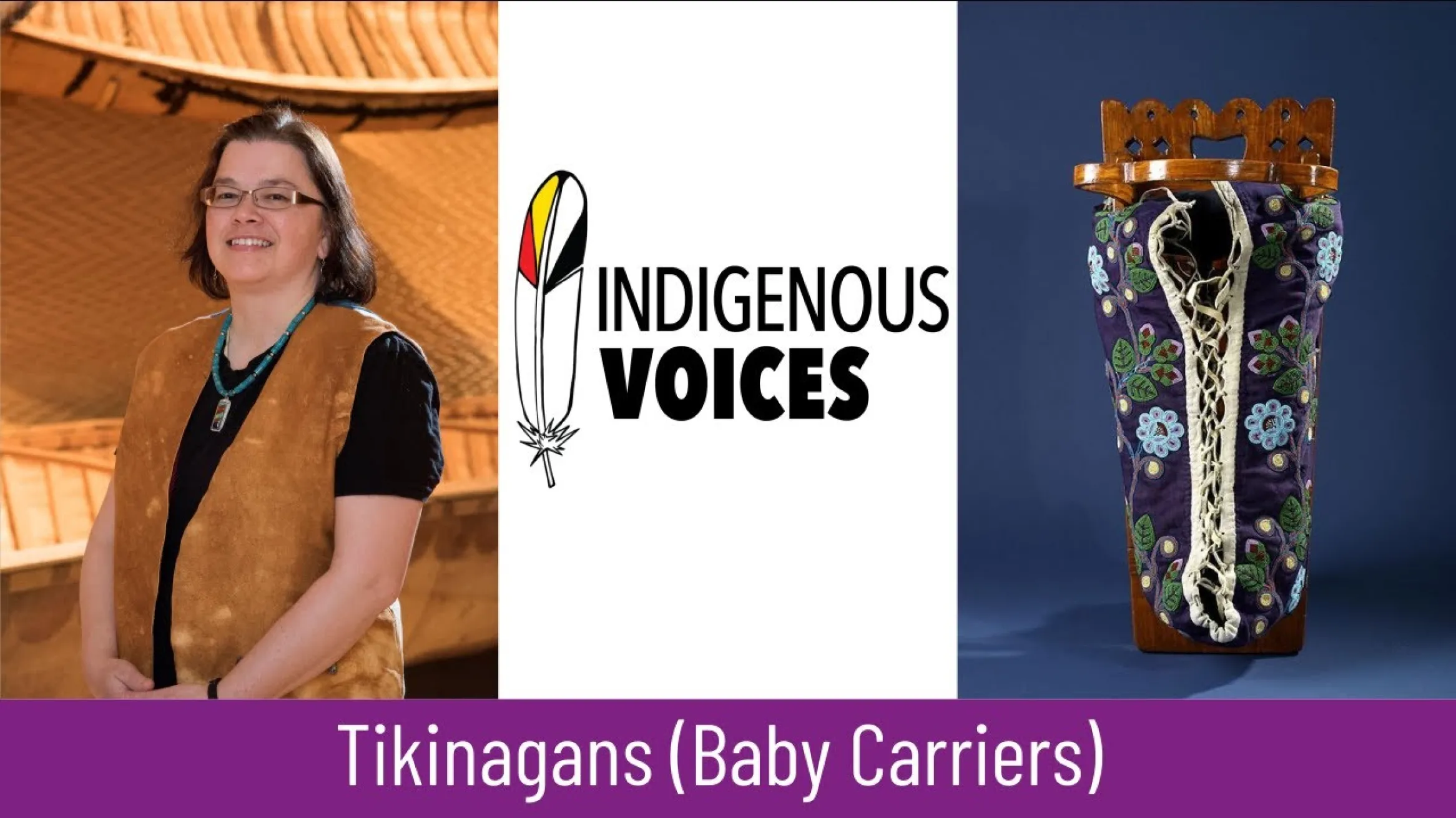 Indigenous Voices: Tikanagans (Baby Carriers). Season 1, Episode 1